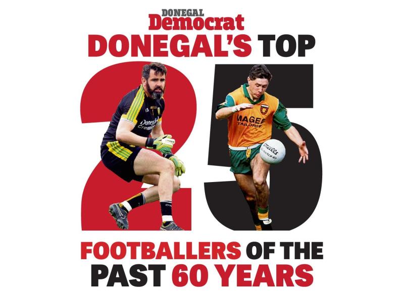 Donegal Democrat's top 25 footballers in Donegal over the past six decades - Nos 11 to 25